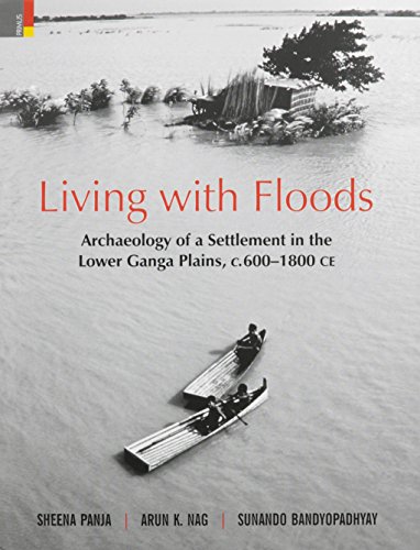 Imagen de archivo de LIVING WITH FLOODS Archaeology of a Settlement in the lower Ganga Plain, c 600-1800 CE a la venta por Books in my Basket