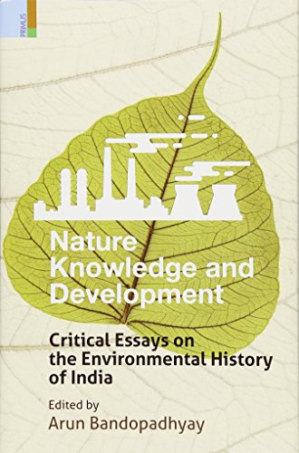 9789384082611: Nature, Knowledge and Development: Critical Essays on the Environmental History of India