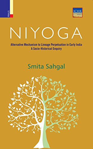 9789384082857: Niyoga: Alternative Mechanisms to Lineage Perpetuation in Early India (a Socio-Historical Enquiry)