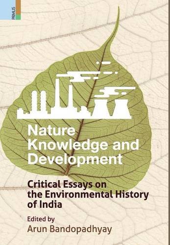 9789384092153: Nature, Knowledge and Development: Critical Essays on the Environmental History of India