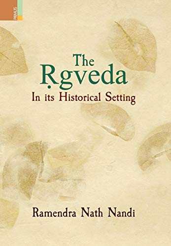 9789384092900: The Ṛgveda: In its Historical Setting