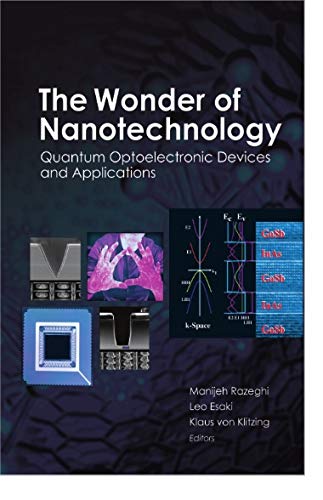 9789384229375: The Wonder Of Nanotechnology Quantum Optoelectronic Devices And Applications [Hardcover] Manijeh Razeghi , Leo Esaki , Klaus Van Klitzing,