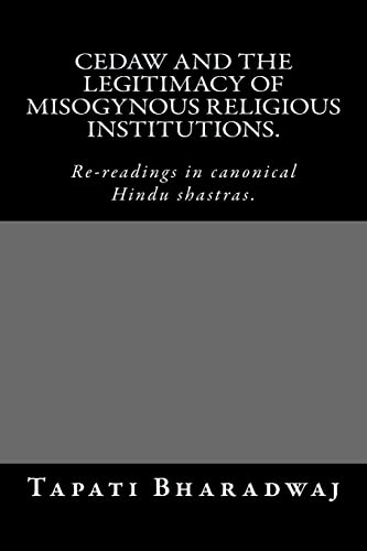 Beispielbild fr CEDAW and the legitimacy of misogynous religious institutions.: Re-readings in canonical Hindu shastras. zum Verkauf von Ergodebooks