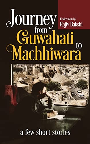 Beispielbild fr Journey from Guwahati to Machhiwara: A Few Short Stories zum Verkauf von Better World Books