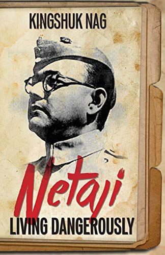 9789384439699: Netaji: Living Dangerously