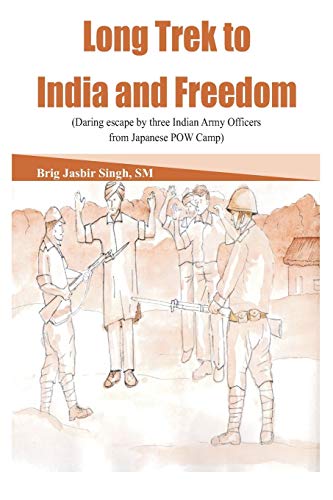 9789384464202: Long Trek to India and Freedom: Daring Escape by Three Indian Army Officers from Japanese POW Camp during WW2