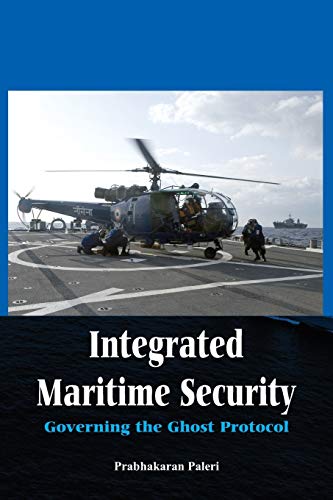 Stock image for Integrated Maritime Security: Governing the Ghost Protocol for sale by Books Puddle