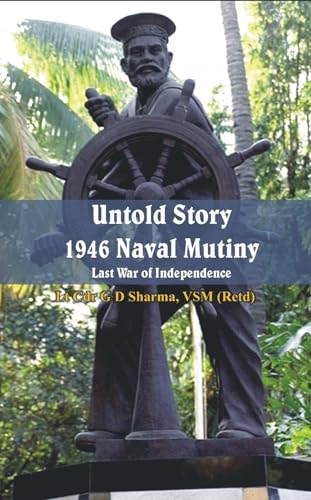 9789384464523: Untold Story 1946 Naval Mutiny: Last War of Independence