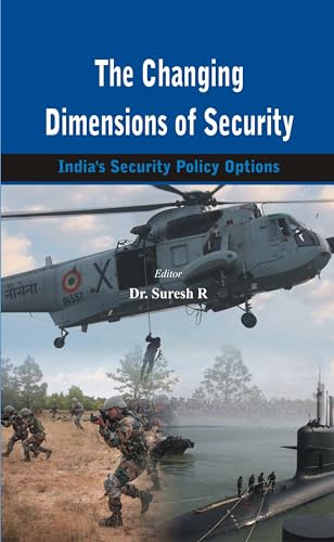 Stock image for The Changing Dimensions Of Security - Indias Security Policy Options for sale by Books in my Basket