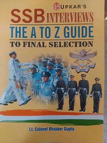 9789384492038: SSB INTERVIEWS; THE A TO Z GUIDE TO FINAL SELECTION 2017 LT COL BHASKER GUPTA AND LT GEN ATA HASNAIN (RETIRED))