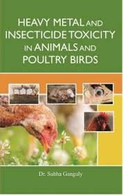 Stock image for HEAVY METAL AND INSECTICIDE TOXICITY IN ANIMALS AND POULTRY BIRDS for sale by Books Puddle
