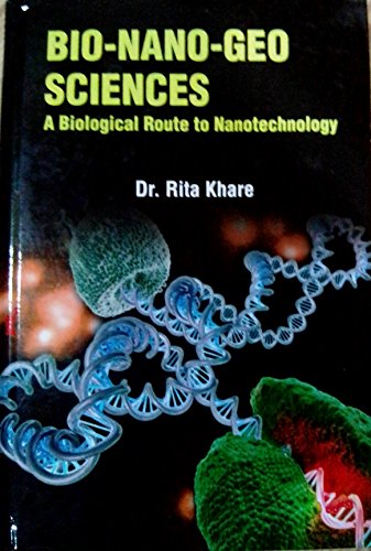 9789384568573: Bio-Nano-Geo Sciences: A Biological Route to Nanotechnology