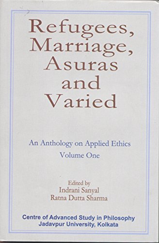 Imagen de archivo de Refugees, Marriage, Asuras and Varied: An Anthology on Applied Ethics Volume One a la venta por Kanic Books