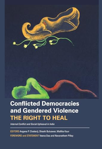 Imagen de archivo de Conflicted Democracies and Gendered Violence: The Right to Heal Internal Conflict and Social Upheaval in India a la venta por Books Puddle