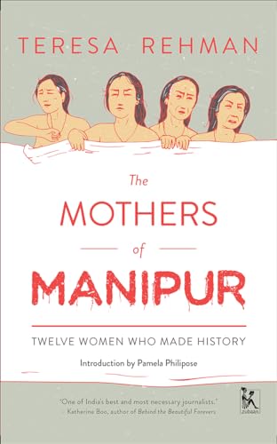 9789384757762: The Mothers of Manipur: Twelve Women Who Made History