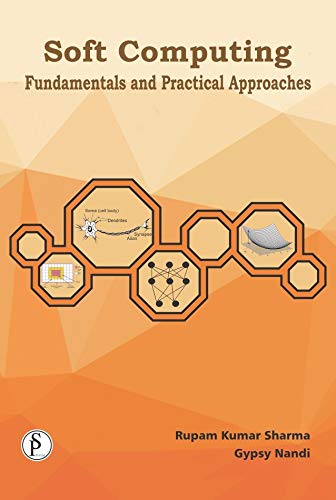 Stock image for Soft Computing: Fundamentals and Practical Approaches for sale by Vedams eBooks (P) Ltd