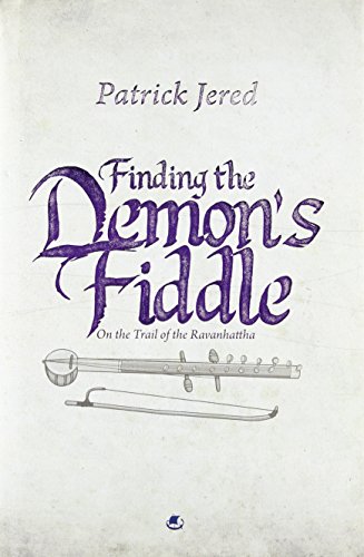 9789385152023: Finding The Demon's Fiddle: On The Trail Of The Ravanhattha
