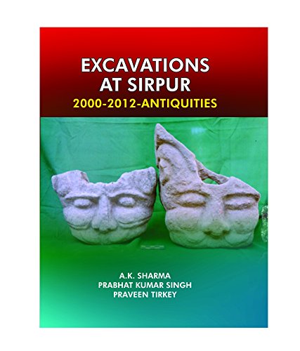 9789385161513: Excavations at Sirpur : 2000-2012 Antiquities [Hardcover] A.K. Sharma