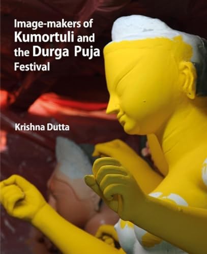 9789385285134: Image-makers Of Kumortuli And The Durga Puja Festival