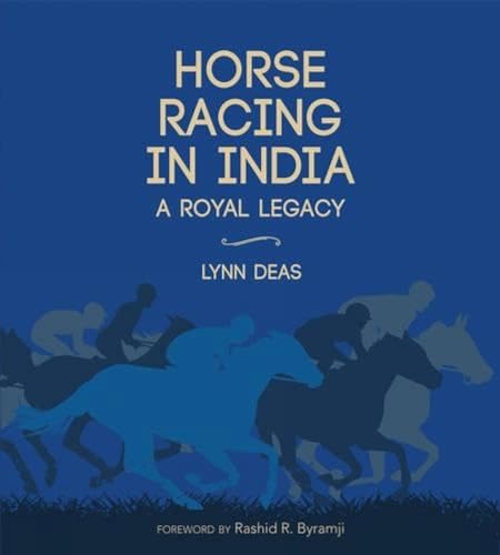 Imagen de archivo de Horse Racing in India: A Royal Legacy a la venta por SMASS Sellers