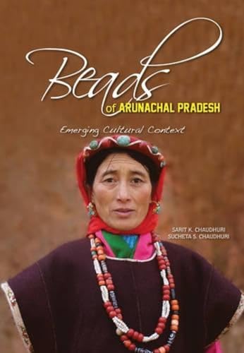 Imagen de archivo de Beads of Arunachal Pradesh: Emerging Cultural Context a la venta por Books Puddle