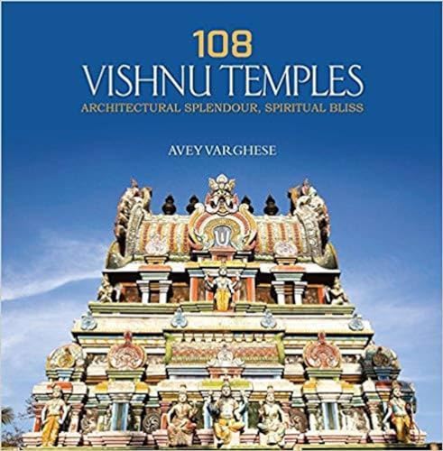 9789385285370: 108 VISHNU TEMPLES: ARCHITECTURAL SPLENDOUR, SPIRITUAL BLISS [Hardcover] [Jan 01, 2016] Avey Varghese