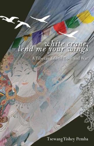 Stock image for White Crane, Lend Me Your Wings: A Tibetan Tale of Love and War for sale by Books Puddle