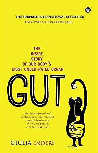 9789385288616: Gut : The Inside Story of Our Bodys Most Under-Rated Organ