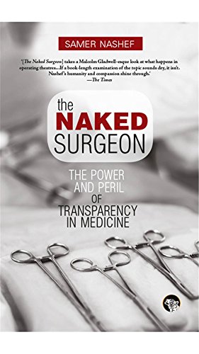 9789385288814: The Naked Surgeon : The Power and Peril of Transparency in Medicine [Paperback] [Jan 01, 2015] Samer Nashef