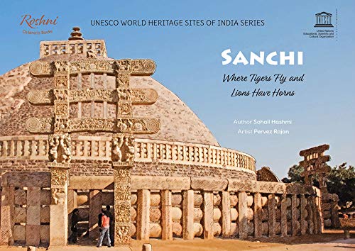 Stock image for Sanchi : Where Tigers Fly and Lions Have Horns for sale by GreatBookPrices