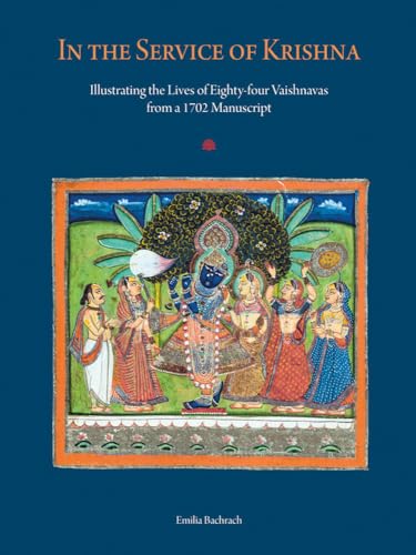 9789385360558: In the Service of Krishna: Illustrated Narratives of Eighty-Four Vaishnavas from a 1702 Manuscript in the Amit Ambalal Collection