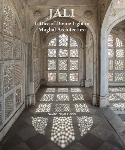 9789385360749: Jali: Lattice of Divine Light in Mughal Architecture