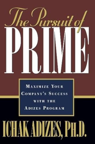 Beispielbild fr The Pursuit of Prime-Maximize Your Companys Success With the Adizes Program zum Verkauf von dsmbooks