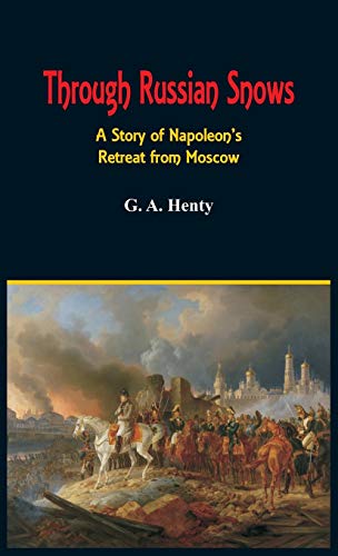 Stock image for Through Russian Snows: A Story of Napoleon's Retreat from Moscow for sale by SecondSale