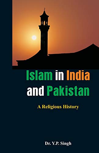 9789385505638: Islam in India and Pakistan: A Religious History