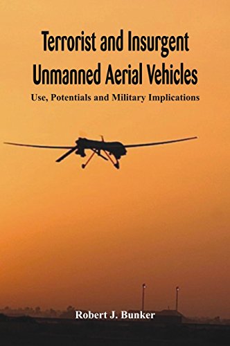Stock image for Terrorist and Insurgent Unmanned Aerial Vehicles: Use, Potentials and Military Implications for sale by Books Puddle