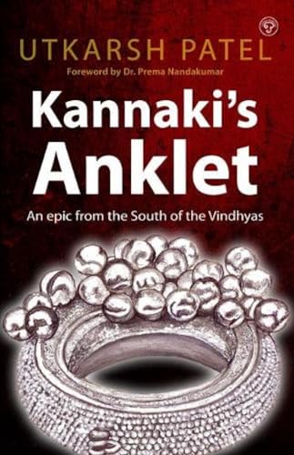 9789385509117: Kannakis Anklet :: An Epic From The South Of The Vindhyas
