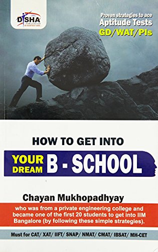 Stock image for How to Get into Your Dream B School - Strategies (Aptitude Test/ WAT/ GD/ PI) to crack CAT/ XAT/ IIFT/ SNAP/ NMAT for sale by Books Puddle