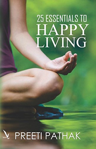 Stock image for 25 Essentials to Happy Living [Paperback] [Nov 24, 2017] Pathak, Preeti for sale by GF Books, Inc.