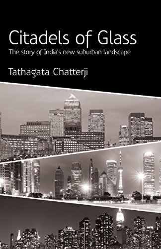 Stock image for Citadels Of Glass: The Story Of India*s New Suburban Landscape: 1 for sale by dsmbooks