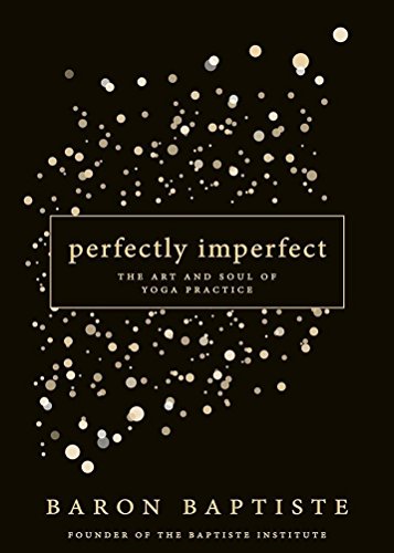 Beispielbild fr Perfectly Imperfect: The Art And Soul Of Yoga Practice zum Verkauf von Better World Books: West