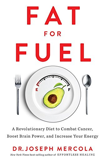 9789385827631: Fat for Fuel: A Revolutionary Diet to Combat Cancer, Boost Brain Power & increase your energy [Paperback] [Jan 01, 2017] Dr. Joseph Mercola