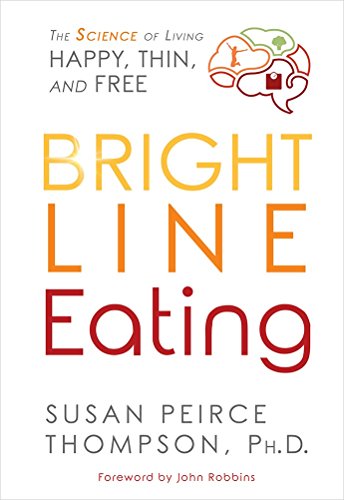 

Bright Line Eating: The Science of Living Happy, Thin and Free