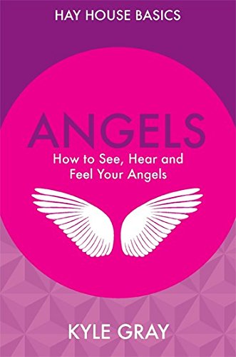 9789385827907: Angels: How To See, Hear And Feel Your Angels