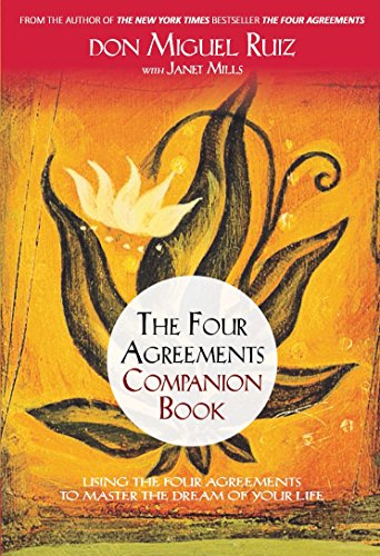 9789385827969: The Four Agreements Companion Book: Using The Four Agreements To Master The Dream Of Your Life [Paperback] don Miguel Ruiz, Janet Mills