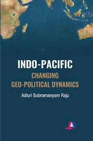 Stock image for Indo-Pacific: Changing Geo-Political Dynamics for sale by Vedams eBooks (P) Ltd