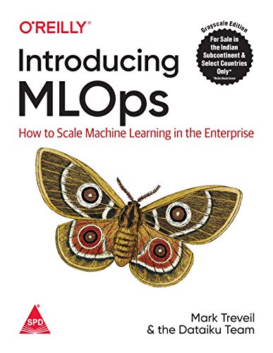 9789385889769: Introducing MLOps: How to Scale Machine Learning in the Enterprise (Grayscale Indian Edition)
