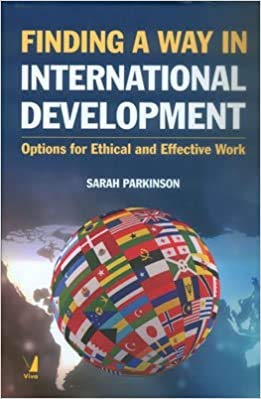 Beispielbild fr Finding a Way in International Development: Options for Ethical and Effective Work zum Verkauf von Vedams eBooks (P) Ltd