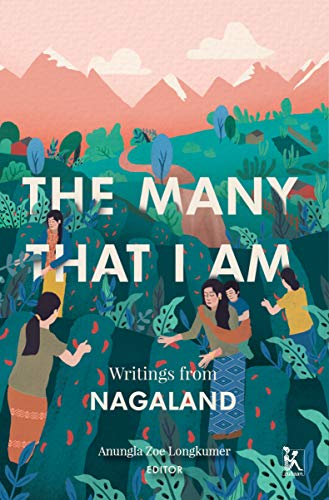 Beispielbild fr The Many That I Am : Writings from Nagaland zum Verkauf von Better World Books