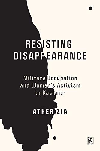 Beispielbild fr Resisting Disappearance: Military Occupation and Women?s Activism in Kashmir zum Verkauf von Books Puddle
